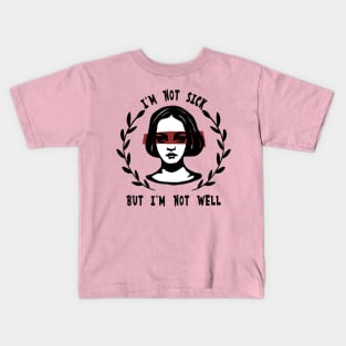 I'm Not Sick Kids T-Shirt